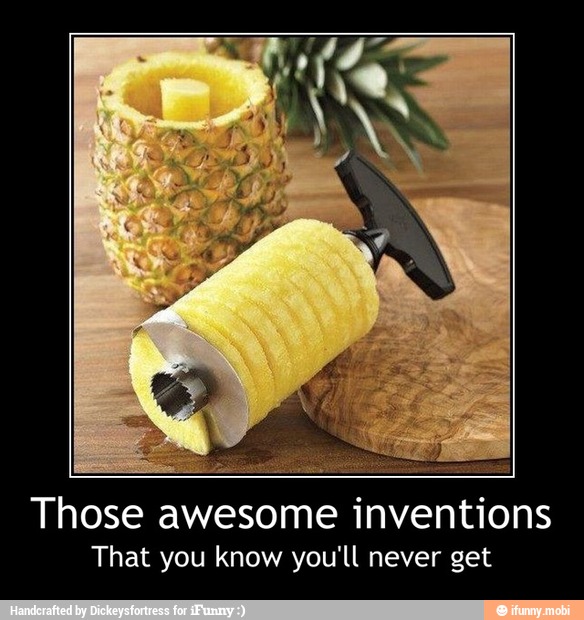 o
Those awesome inventions
That you know you'll never get - Those awesome inventions
That you know you'll never get