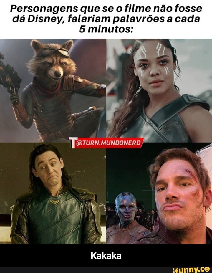 Personagens que se o filme não fosse dá Disney, falariam palavrões a cada
5 minutos:
pe
"Torurn.munconero
TA
Kakaka - Kakaka
