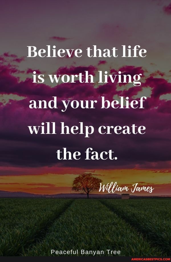 Believe that life is worth living and your belief will help create the fact.
Peaceful Banyan Tree