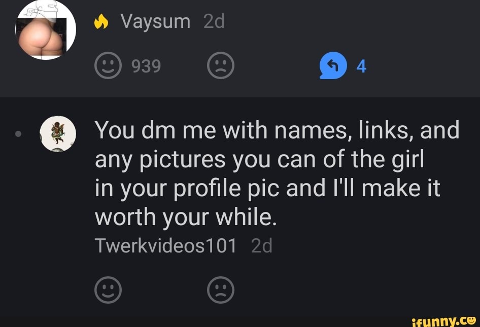 & You dm me with names, links, and any pictures you of the girl in your ...