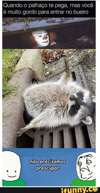 Quando o palhaço te pega, mas você
