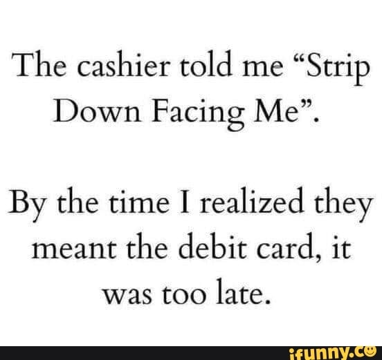 The cashier told me 