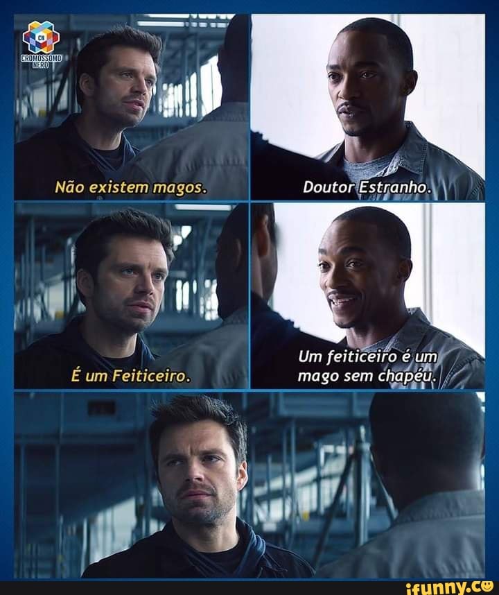 Não existem magos.
LÁ
Doutor Estranho
Um feiticeiro é um mago sem chapéu.