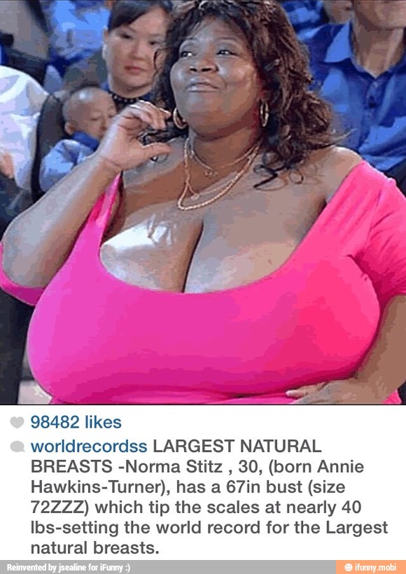 98482 likes worldrecordss LARGEST NATURAL BREASTS -Norma Stitz 30, (born An...