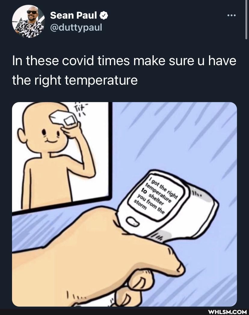Sean Paul @
In these covid times make sure u have the right temperature