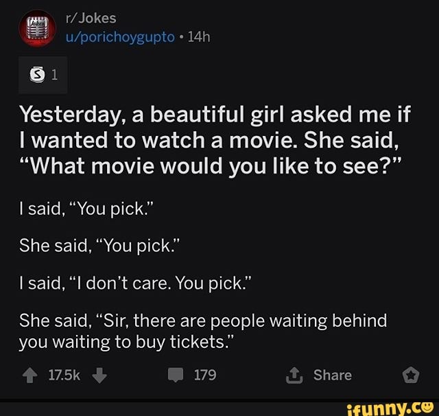 Yesterday, a beautiful girl asked me if I wanted to watch a movie. She ...