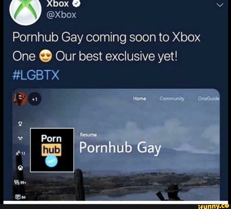Pornhub Gay coming soon to Xbox
One ® Our best exclusive yet!