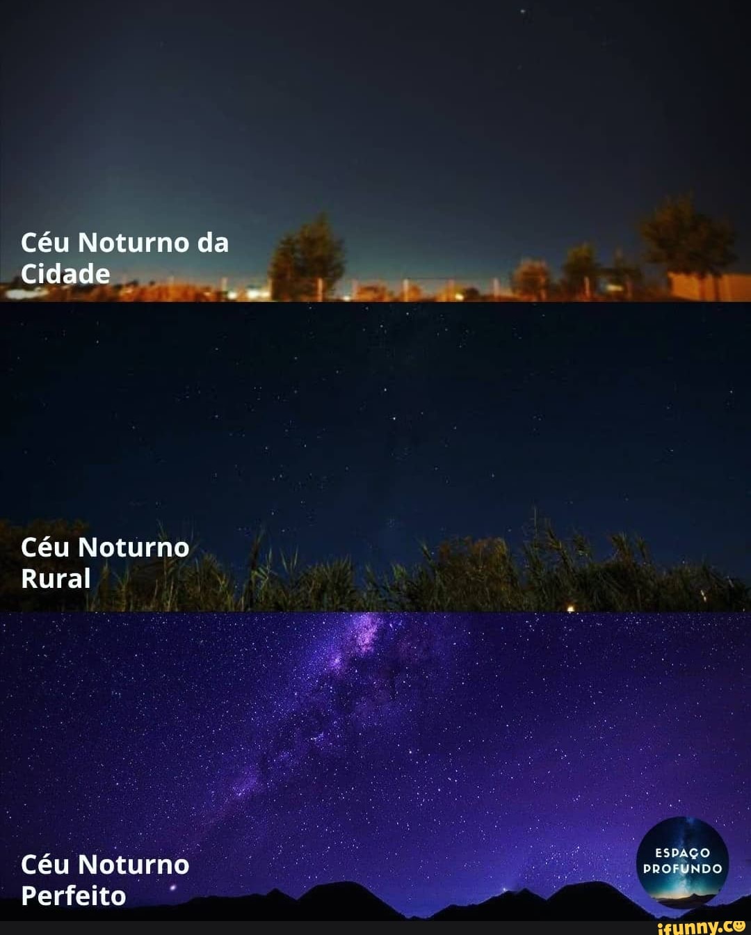 Céu Noturno da
Cidade
Re
Céu Noturno
Rural
ESPAÇO
Céu Noturno PROFÚNDO
Perfeito