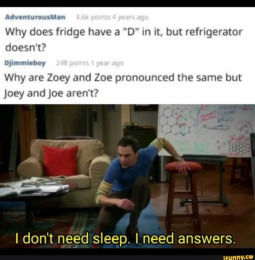 AdventurousMan Why does fridge have a "D" in it, but refrigerator doesn