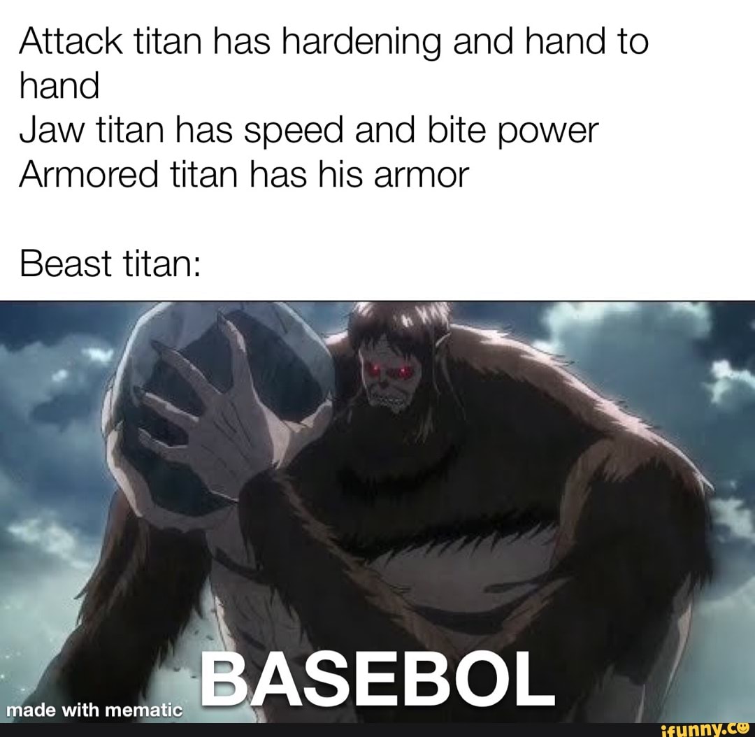 Attack titan has hardening and hand to hand Jaw titan has speed and