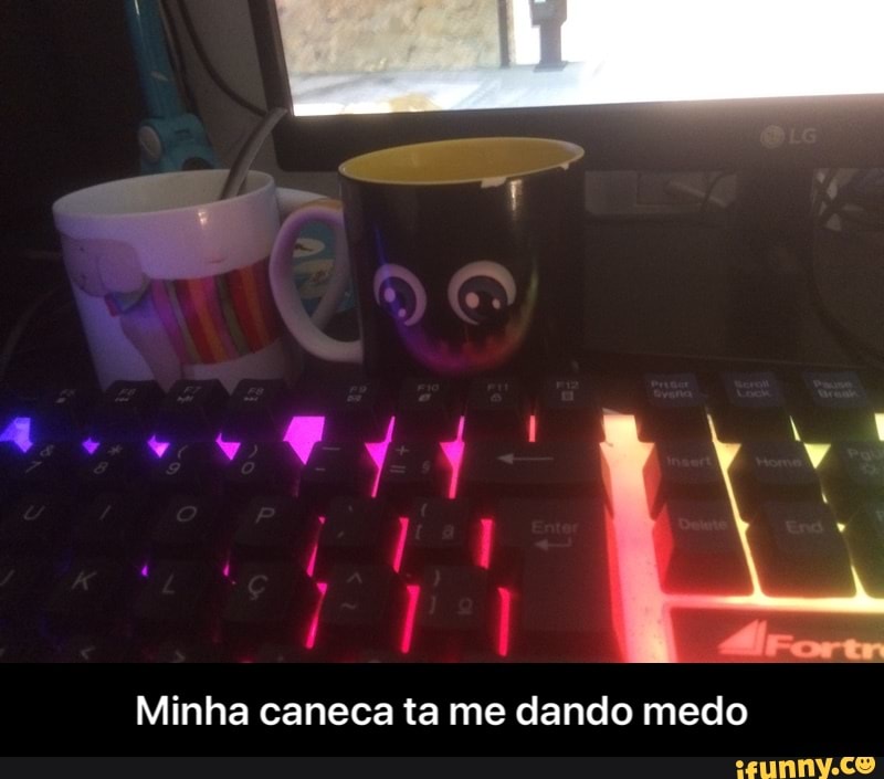 Minha caneca ta me dando medo - Minha caneca ta me dando medo