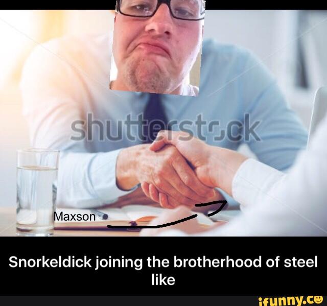 Snorkeldick joining the brotherhood of steel
like - Snorkeldick joining the brotherhood of steel like