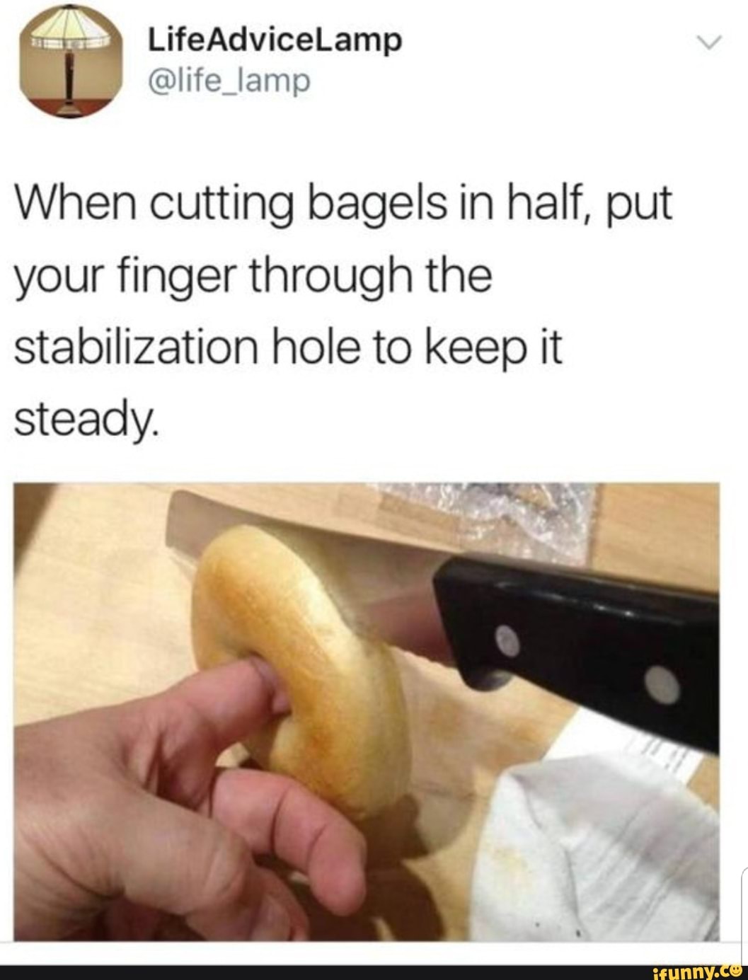 When Cutting Bagels In Half Put Your Finger Through The Stabilization Hole To Keep It Steady Ifunny