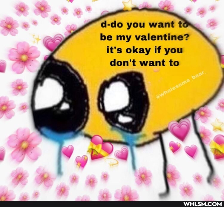 d-do you want be my valentine?
it's okay if you don't want to