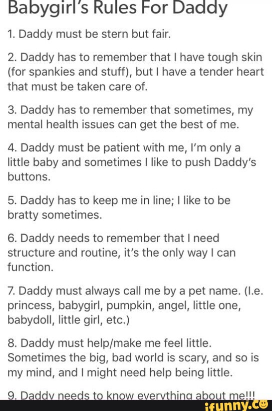 Babygirl's Rules For Daddy 1. Daddy must be stem but fair. 2. Daddy has