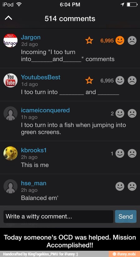a 514 comments
I too turn into a fish when jumping into
Today someone's OCD was helped. Mission
Accomplished!! - Today someone's OCD was helped. Mission Accomplished!!