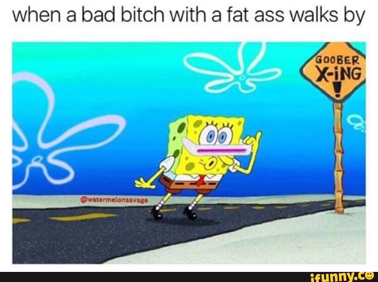 Bad bitch ass fat