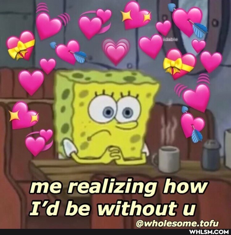 AR
me realizing how
I'd be without u