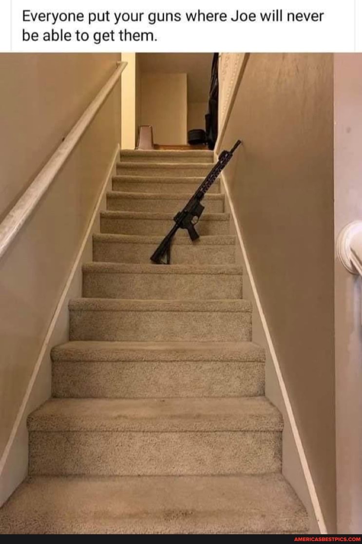 Everyone put your guns where Joe will never be able to get them.