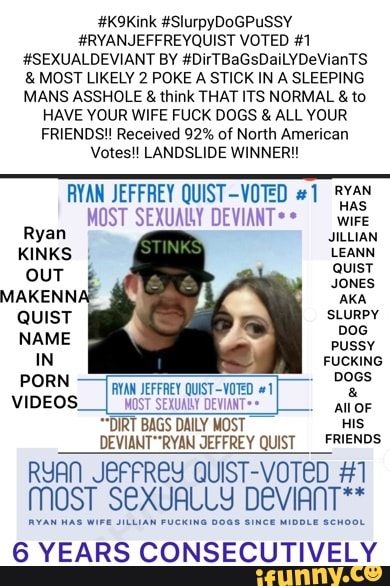 K9Kink #SlurpyDoGPuSSY #RYANJEFFREYQUIST VOTED #1 #SEXUALDEVIANT BY #DirTBaGsDaiLYDeVianTS and MOST LIKELY 2 POKE A STICK IN