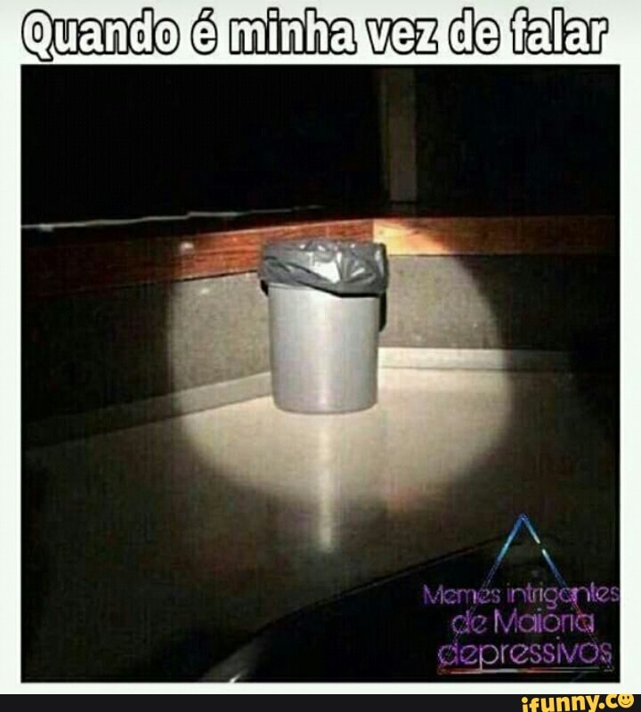 Quando é mina vez ce falar