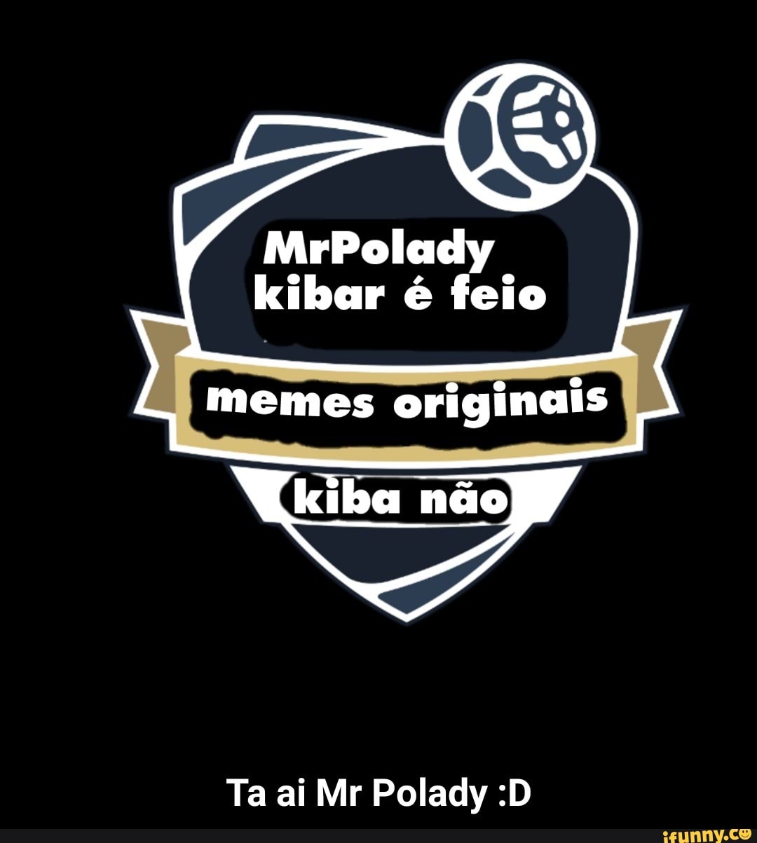A
kibar é feio - Ta ai Mr Polady :D