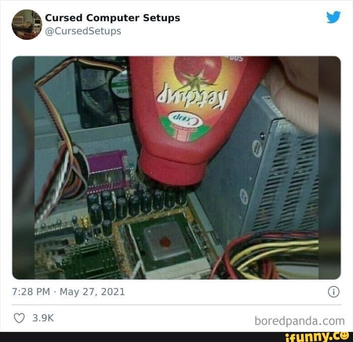 Cursed Computer Setups CursedSetups PM May 27, 2021 boredp - iFunny