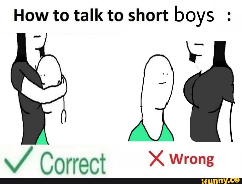 How to talk to girls. How to talk to short boys. How to talk to short people. How to talk to short people meme. How to talk to short people Woof.