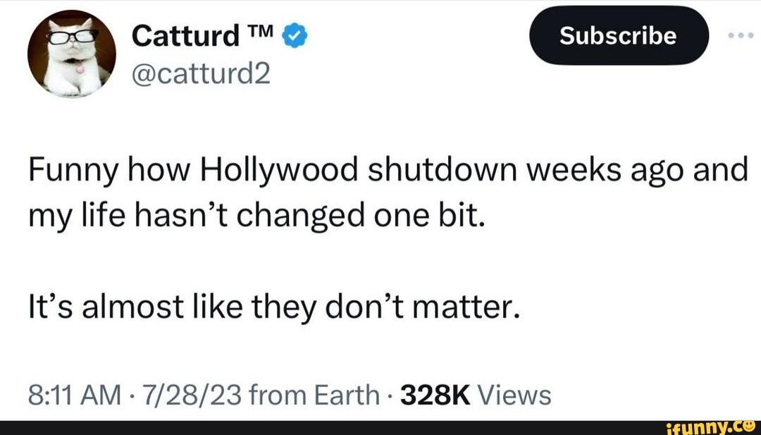 Catturd @catturd2 Subscribe Funny how Hollywood shutdown weeks ago and ...