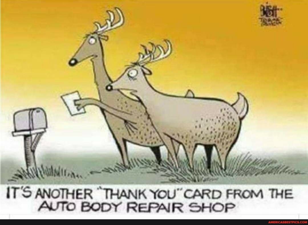 IT'S ANOTHER "THANK YOU" CARD FROM THE AUTO BODY REPAIR SHOP