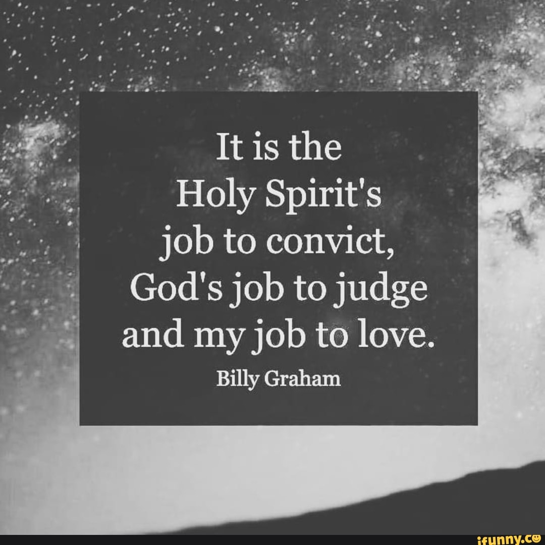 "? It is the " 51".; , Holy Spirit's "» job to convict, God's job to
