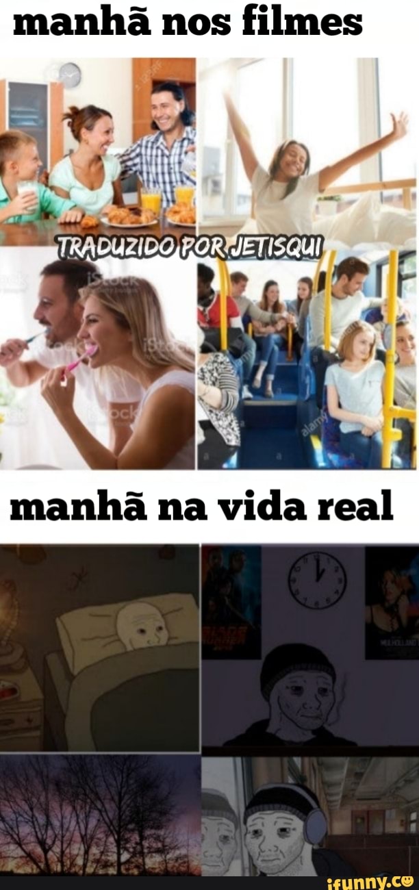 manhã nos filmes
JE
manhã na vida real