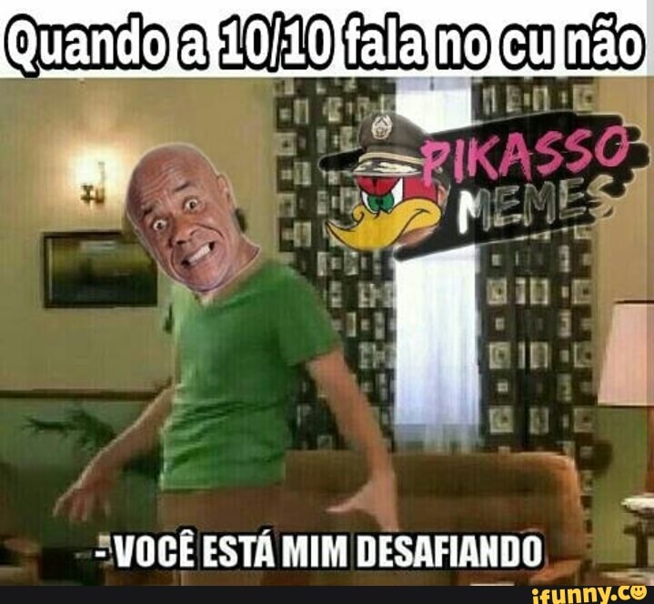 "VOCE ESTA MIM DESAFIANDO