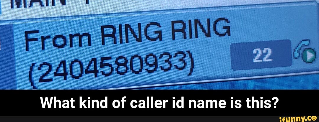 What k d of
caller id n
name is
this? - What kind of caller id name is this?