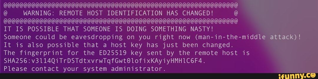 Warning: Remote Host Identification Has Changed! @ It Is Possible That  Someone Is Doing Something Nasty! Someone