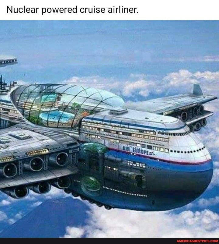Nuclear powered cruise airliner.
