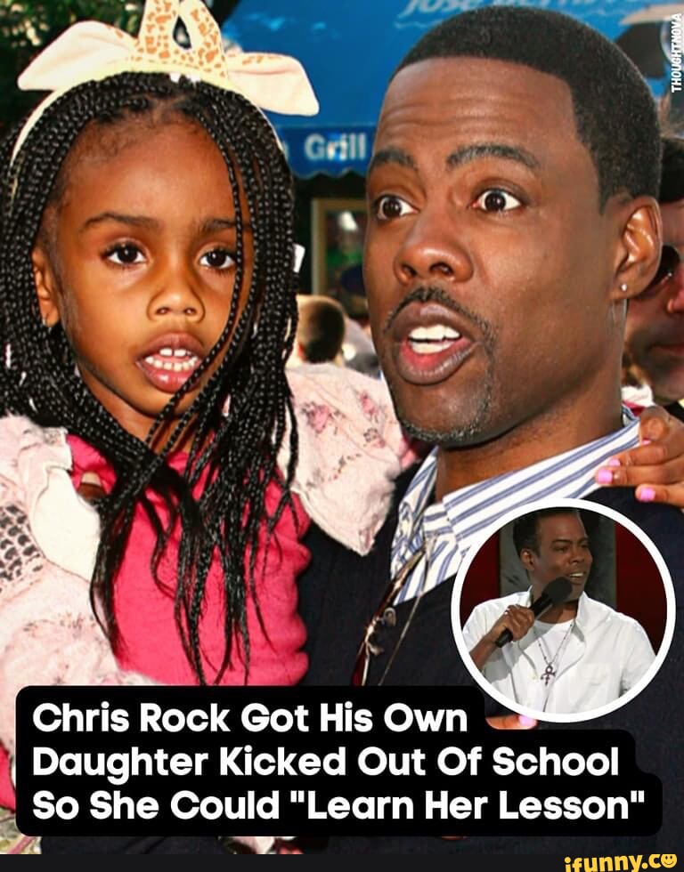 Chris Rock Got His Own I Daughter Kicked Out Of School So She Could