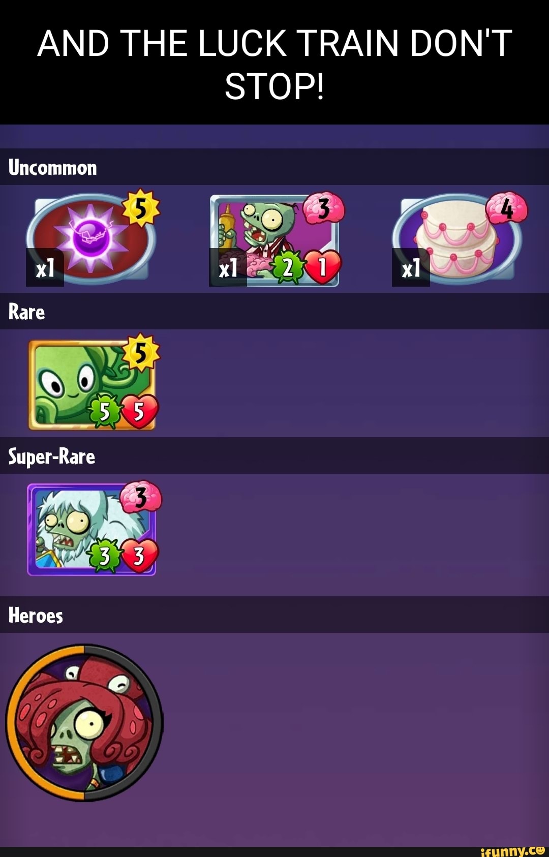 AND THE LUCK TRAIN DON'T STOP!
Uncommon
xl
Rare e 4
Super-Rare
Heroes