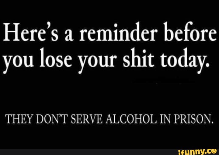 Here's a reminder before you lose your shit today. THEY DON'T SERVE