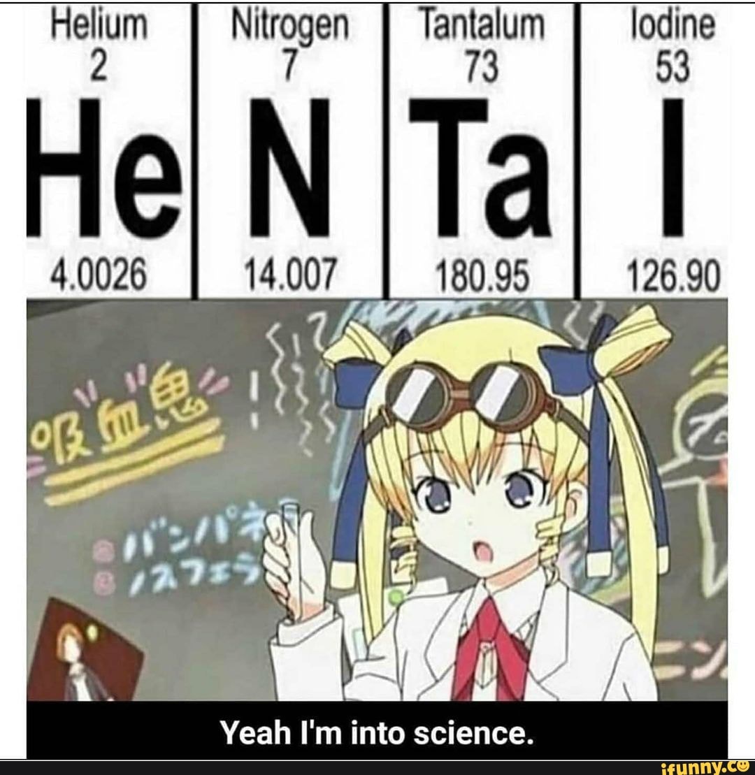 Yeah I'm into science.