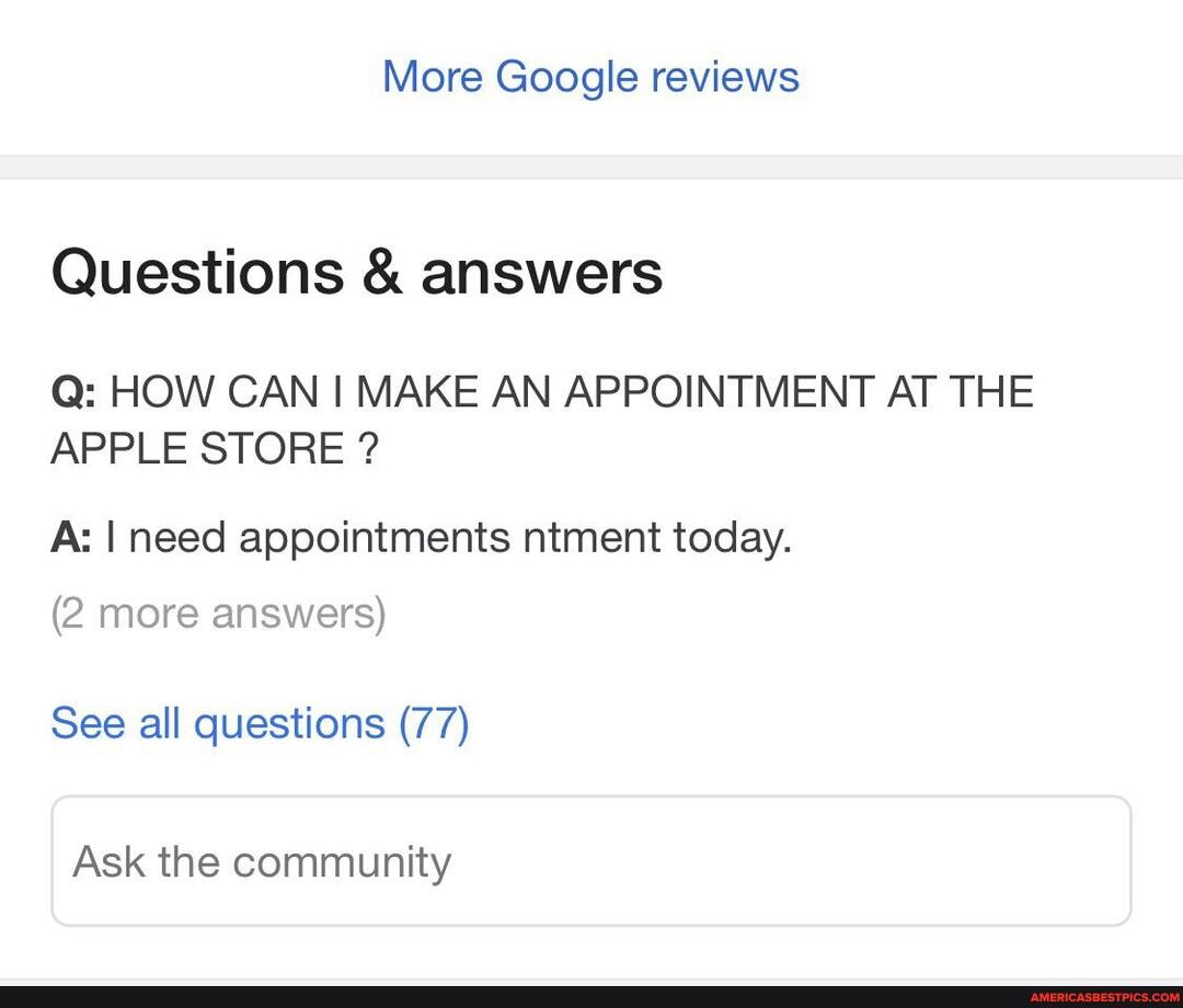 More Google reviews
Questions & answers
Q: HOW CAN I MAKE AN APPOINTMENT AT THE APPLE STORE ?
A: I need appointments ntment today.
(2 more answers)
See all questions (77)
Ask the community