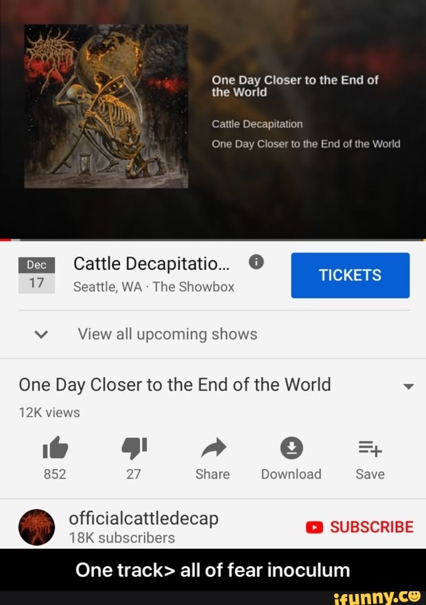 View all upcommg shows
One Day Closer to the End of the World
officialcattledecap
“ SUBSCRIBE
One track> all of fear inoculum - One track> all of fear inoculum