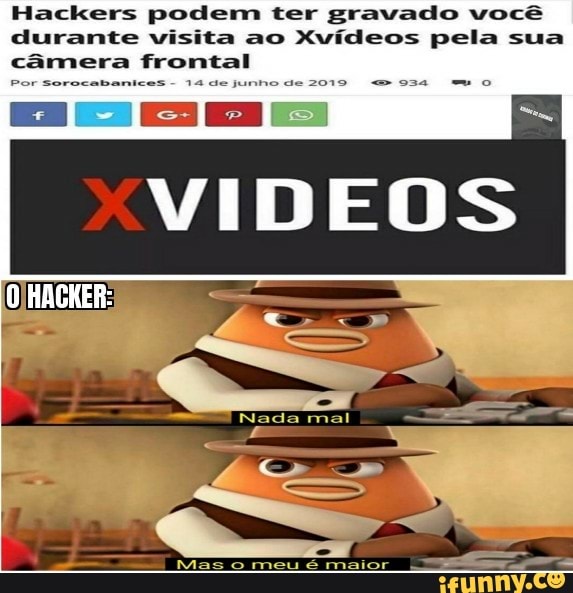 Hackers podem ter gravado você
durante visita ao
Xvídeos pela sua
câmera frontal