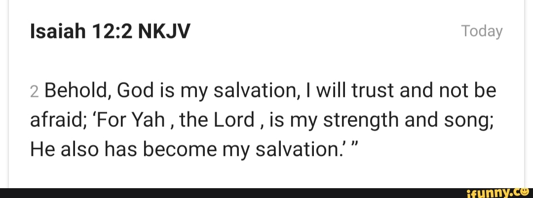 Isaiah NKJV Today Behold, God is my salvation, I will trust and not be ...