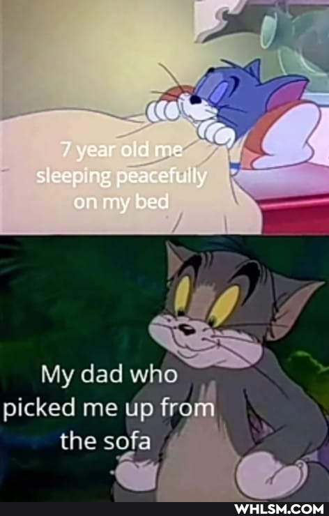 year old me
sleeping peacefully
an my bed
My dad who picked me up from the sofa