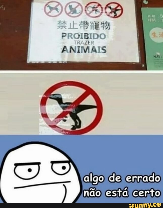 CEGO
PROIBIDO
ANIMAIS
algo) deyerrado