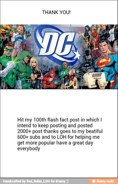 Hit my 100th flash fact post in which I
intend to keep posting and posted
2000+ post thanks goes to my beatiful
600+ subs and to LOH for helping me
get more popular have a great day
everybody