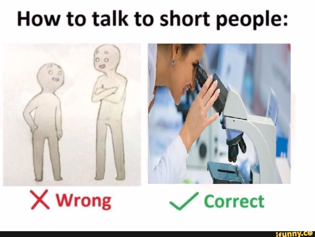 People memes. How talk to short people. How to talk with short people meme. How to talk to short people meme. How talk to short people meme.