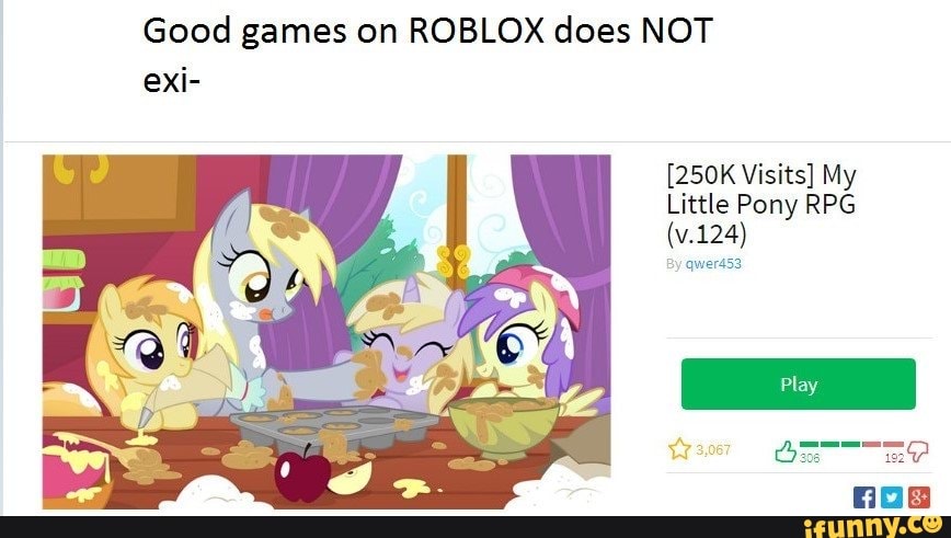 Good Games On Roblox Does Not Exi My Little Pony Rpg Ifunny