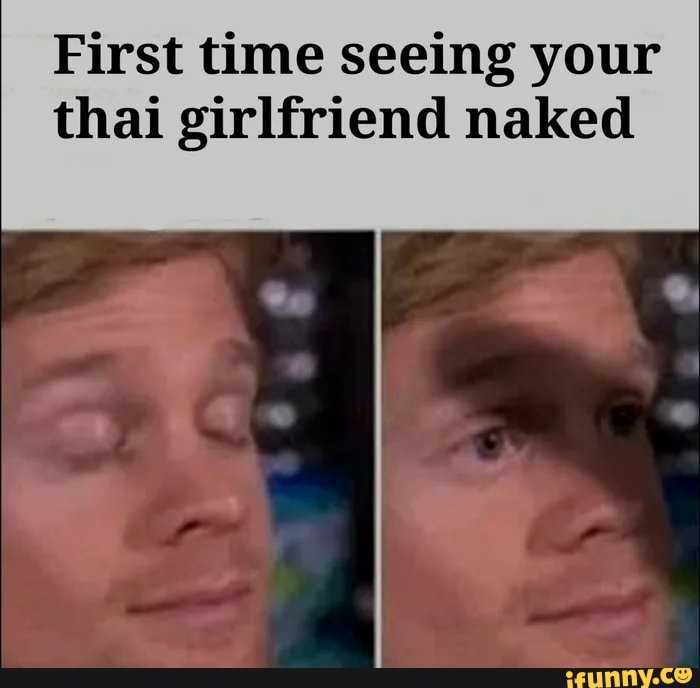 First time seeing your thai girlfriend naked - iFunny